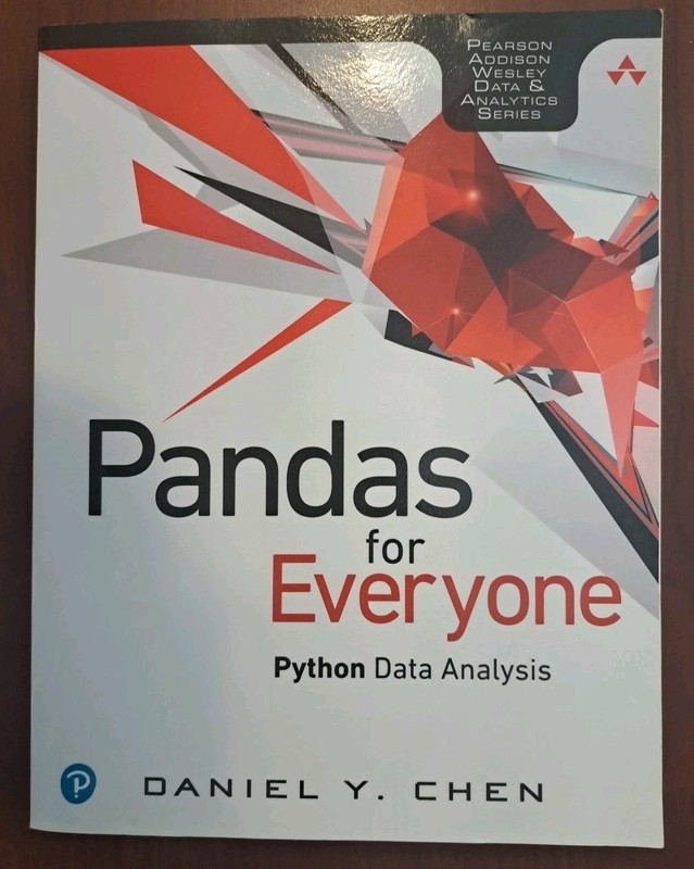 Pandas for Everyone: Python Data Analysis Daniel E. Chen Pearson Addison Wesley