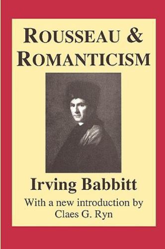 Rousseau and Romanticism, Paperback by Babbitt, Irving, Used Good Condition, …