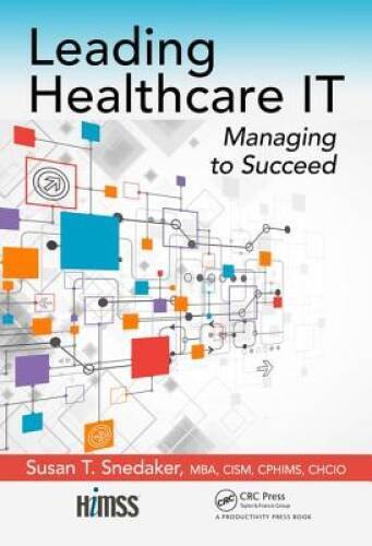 Leading Healthcare IT: Managing to Succeed (HIMSS Book Series) – VERY GOOD