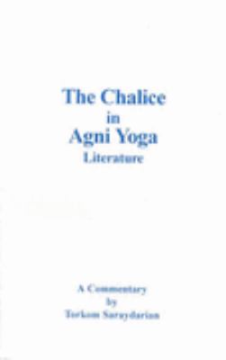 The chalice in Agni Yoga literature: A commentary by Torkom Saraydarian