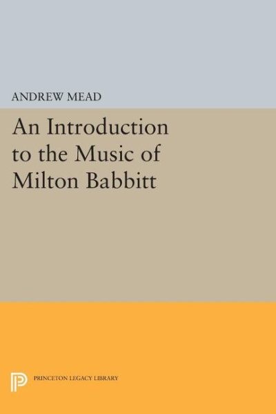 Introduction to the Music of Milton Babbitt, Paperback by Mead, Andrew, Like …