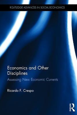 Routledge Advances in Social Economics Ser.: Economics and Other Disciplines…