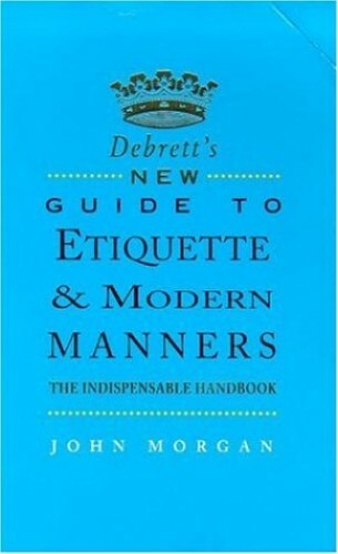 Debrett’s New Guide to Etiquette and Modern Manners by Morgan, John Paperback