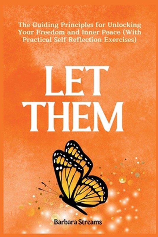 Let Them: The Guiding Principles for Unlocking Your Freedom and Inner Peace (Wit
