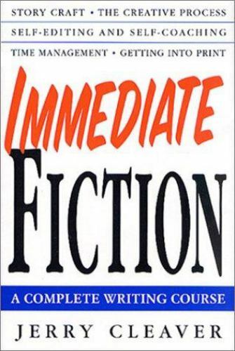 Immediate Fiction: A Complete Writing Course by Cleaver, Jerry