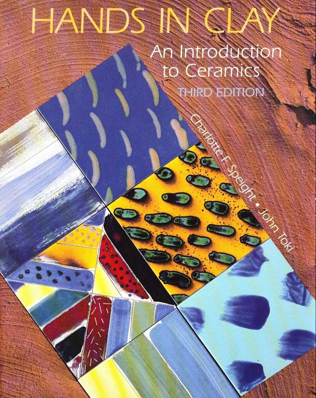 Hands in Clay: An Introduction to Ceramics by Charlotte F. Speight