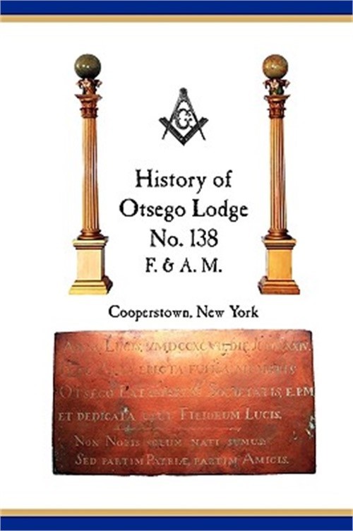 Otsego Lodge No. 138, F. & A.M., Cooperstown, New York: A Collection of Historic