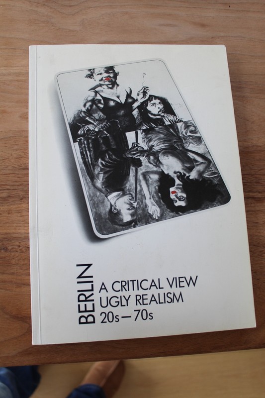 Berlin A Critical View Ugly Realism 20s – 70s catalogue, ICA 1978
