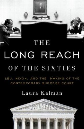 Long Reach of the Sixties : LBJ, Nixon, and the Making of the Contemporary Su…