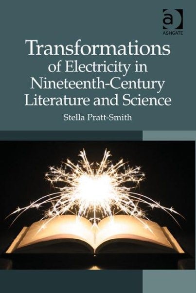 Transformations of Electricity in Nineteenth-century Literature and Science, …