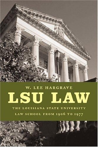 Lsu Law: The Louisiana State University Law School from 1906 to 1977