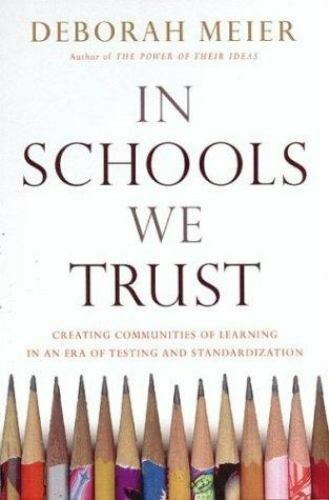 Deborah Meier~IN SCHOOLS WE TRUST~SIGNED 1ST(3RD)/DJ~NICE COPY