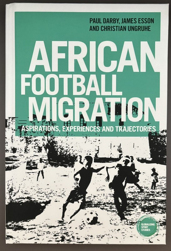 African Football Migration: Aspirations, Experiences and Trajectories, Hardcover