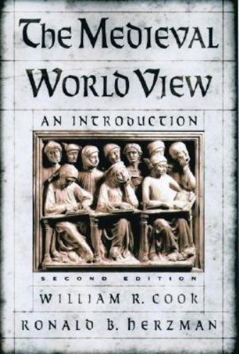 The Medieval World View: An Introduction, Cook, William R.,Herzman, Ronald B., 9