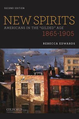 New Spirits: Americans in the Gilded Age: 1865-1905 by Edwards, Rebecca, Accepta