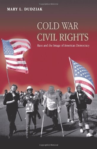 Cold War Civil Rights: Race and the Image of American Democracy (Politics an…