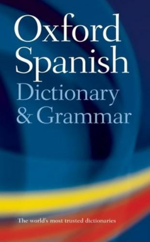 The Oxford Spanish Dictionary and Grammar by Butt, John