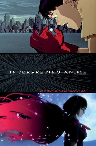 Interpreting Anime by Christopher Bolton