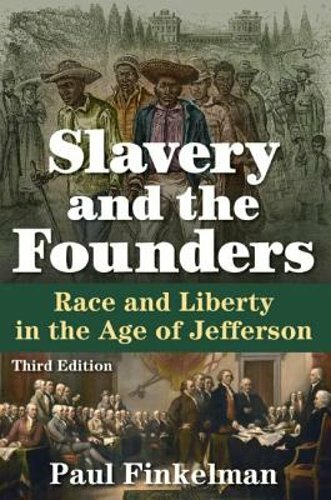 Slavery and the Founders: Race and Liberty in the Age of Jefferson by Finkelman