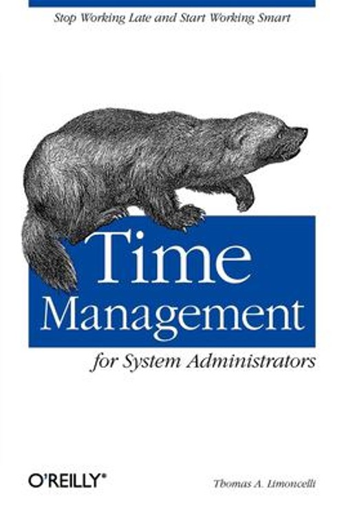 Time Management for System Administrators : Stop Working Late and