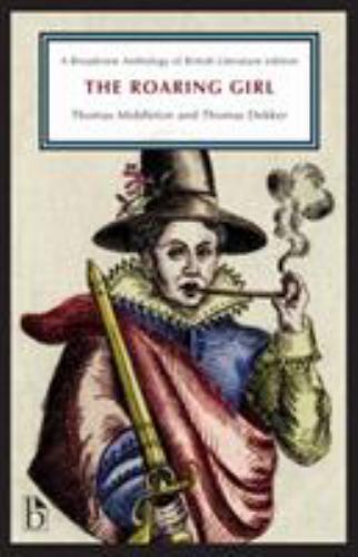 The Roaring Girl (Broadview Anthology of British Literature Edition) by Middlet