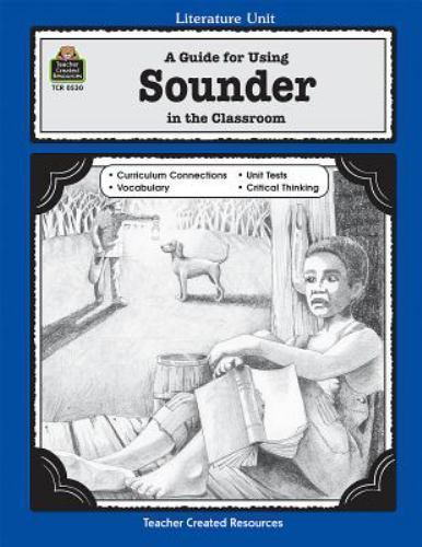A Guide for Using Sounder in the Classroom: Literature Unit (TCR)