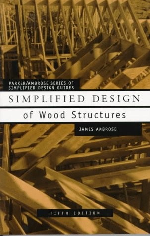 SIMPLIFIED DESIGN OF WOOD STRUCTURES By Harry Parker & James Ambrose *Excellent*