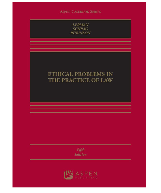 Ethical Problems in the Practice of Law Fifth Edition Lerman, Schrag, Rubinson