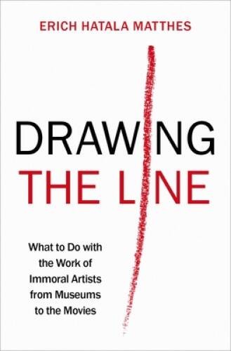 Drawing the Line: What to Do with the Work of Immoral Artists from M – VERY GOOD