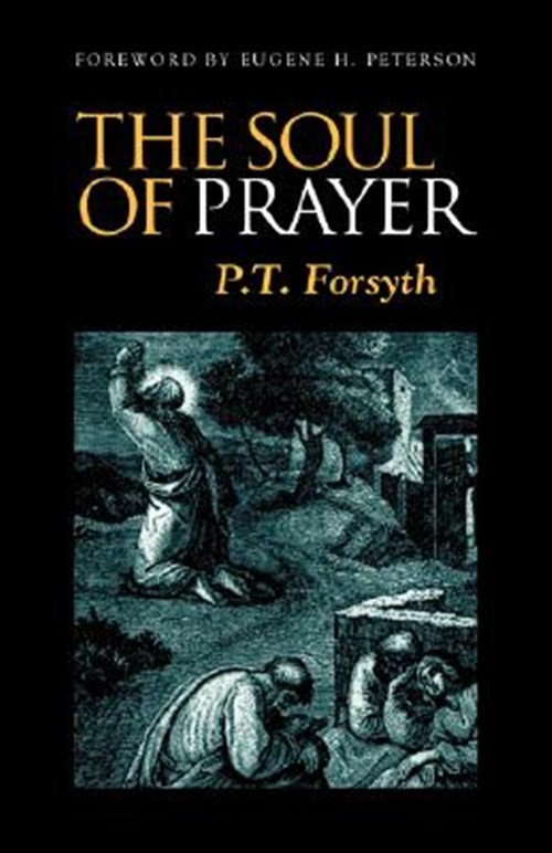 Soul of Prayer, Paperback by Forsyth, P.; Peterson, Eugene H., Like New Used,…