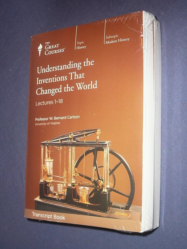 Great Courses TRANSCRIPTS : UNDERSTANDING INVENTIONS THAT CHANGED the WORLD