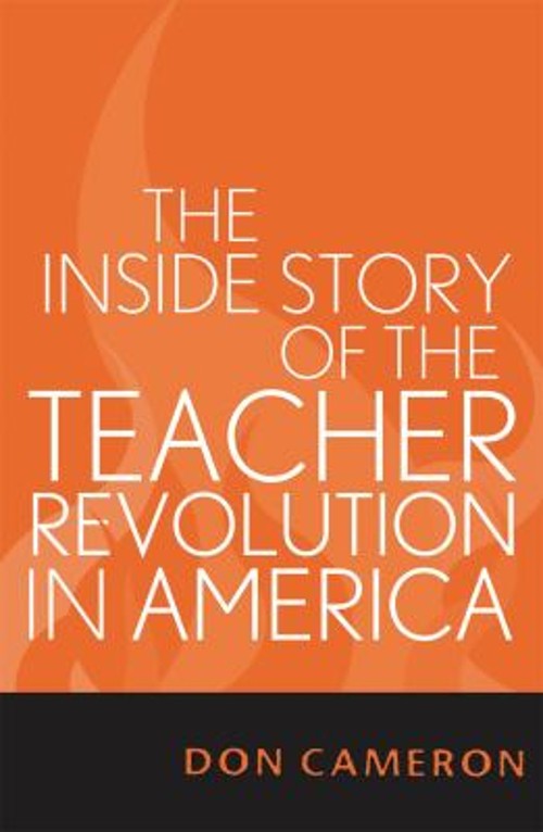 The Inside Story of the Teacher Revolution in America Paperback D