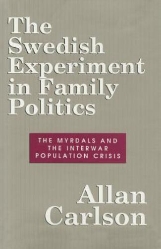 Swedish Experiment in Family Politics : The Myrdals and the Interwar,,,NEW