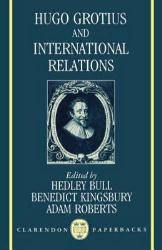 Clarendon Paperbacks Ser.: Hugo Grotius and International Relations by …