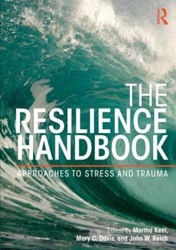 The Resilience Handbook: Approaches to Stress and Trauma by Martha Kent: New