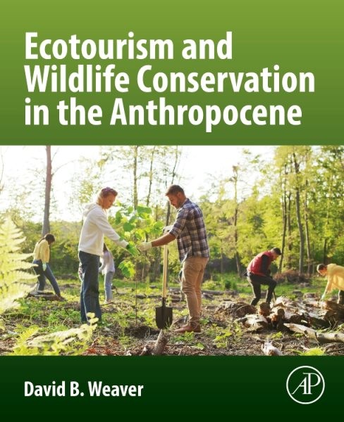 Ecotourism and Wildlife Conservation in the Anthropocene, Paperback by Weaver…