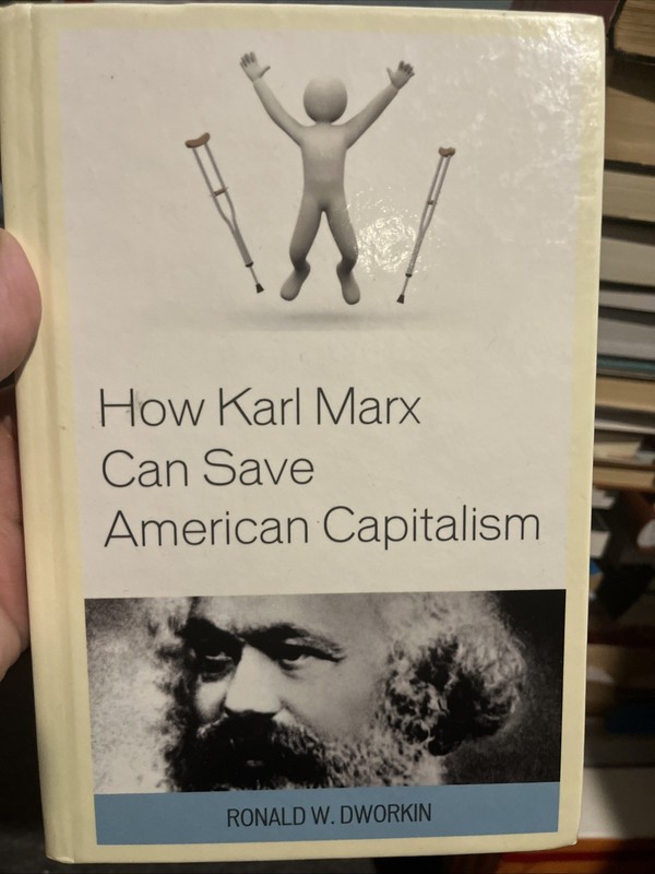 How Karl Marx Can Save American Capitalism by RonaldWMD Dworkin