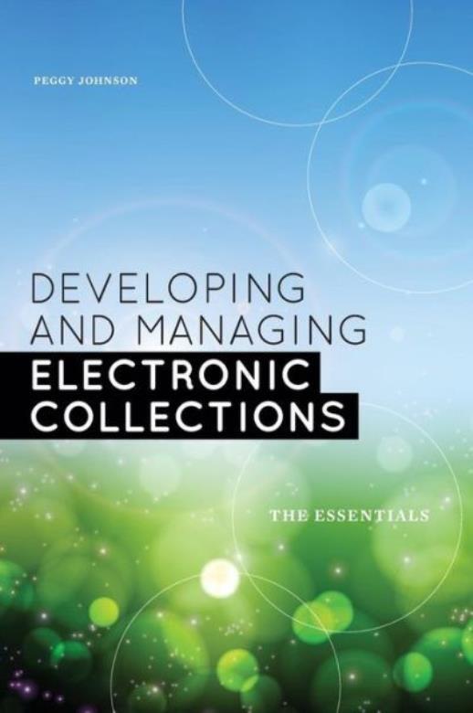 Developing And Managing Electronic Collections: The Essentials