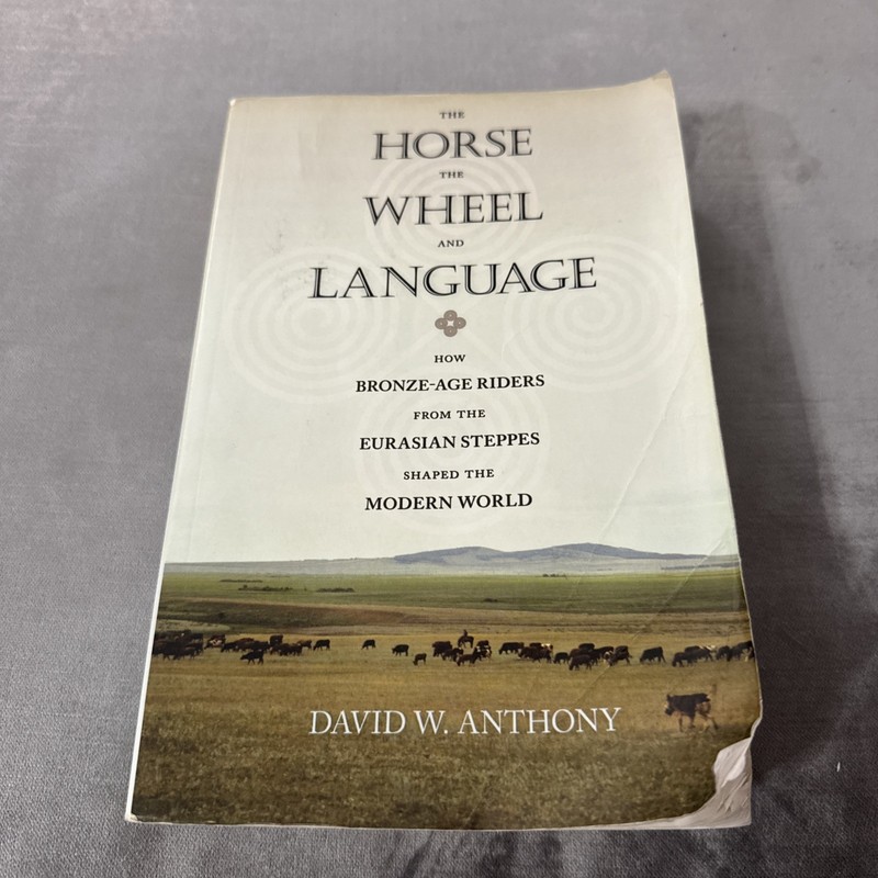 The Horse, the Wheel, and Language: How Bronze… by Anthony, David W. Paperback