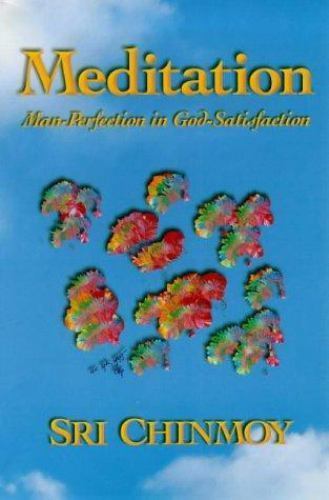Meditation: Man Perfection in God Satisfacti- 0884974448, paperback, Sri Chinmoy