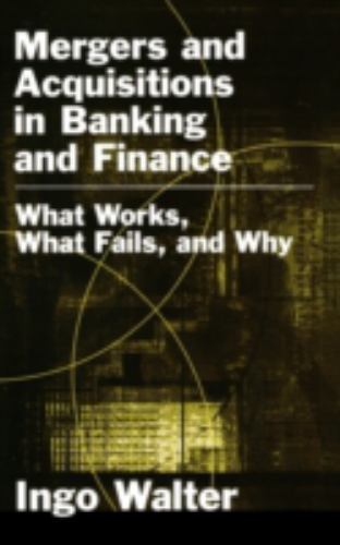 Mergers and Acquisitions in Banking and Finance : What Works, What Fails, and…