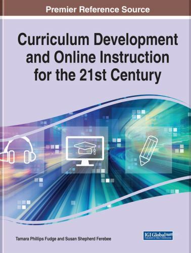 Curriculum Development and Online Instruction for the 21st Century (Advances in