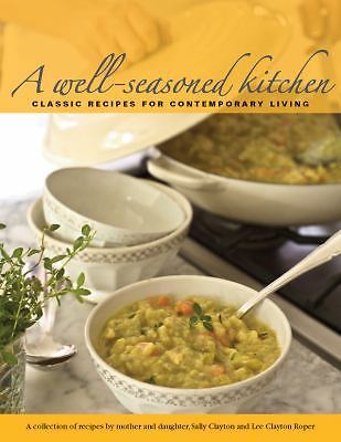 A Well-Seasoned Kitchen: Classic Recipes f- Sally Clayton, 0984116338, hardcover