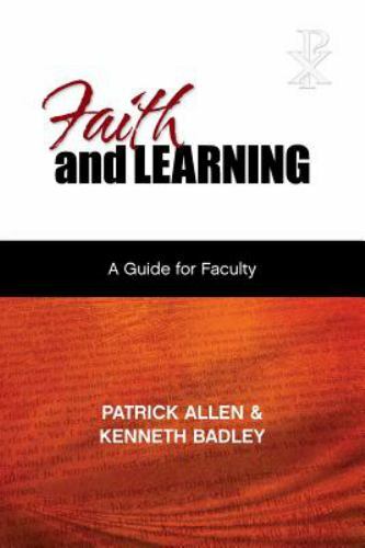 Faith and Learning: A Practical Guide for Faculty by Allen, Patrick, Etc, Bra…