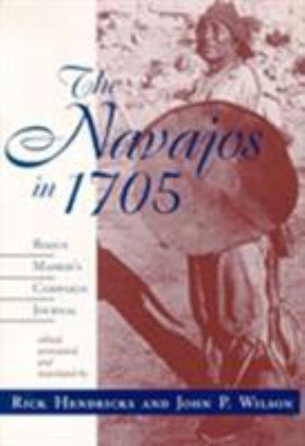 Navajos In 1705 : Roque Madrid’s Campaign Journal by John P. Wilson (1997, …