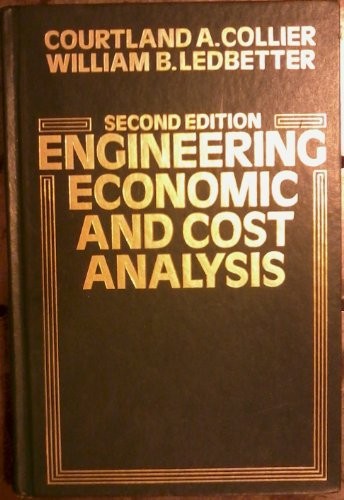 ENGINEERING ECONOMIC AND COST ANALYSIS By Courtland A. Collier & William B. VG