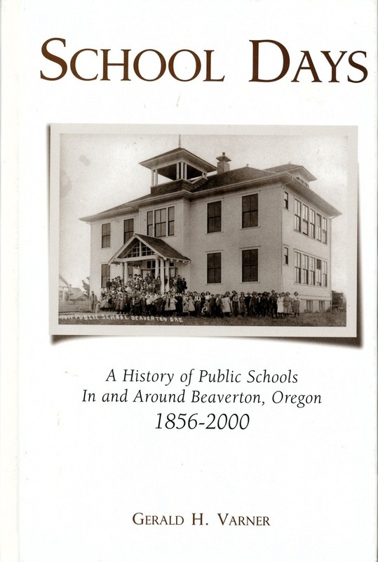 BEAVERTON Oregon Public Schools Local History 1856-2000 “School Days”