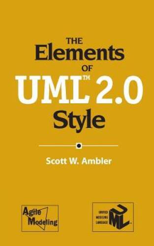 The Elements of UML(TM) 20 Style – Paperback By Ambler, Scott W – VERY GOOD