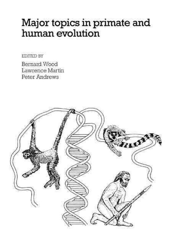 Major Topics in Primate and Human Evolution by Bernard A. Wood (English) Paperba