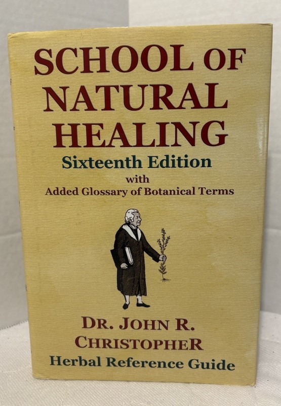 School of Natural Healing Sixteenth Edition (HCDJ 2019) Dr. John R. Christopher